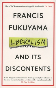Francis Fukuyama - Liberalism and Its Discontents.