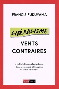 Francis Fukuyama - Libéralisme - Vents contraires.