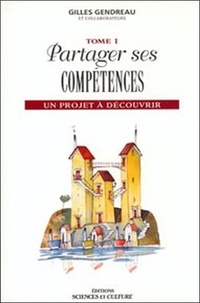 Francis Gendreau - Partager ses compétences - Tome 1.