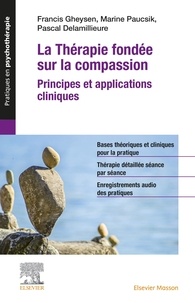 Francis Gheysen et Marine Paucsik - La thérapie fondée sur la compassion - Principes et applications cliniques.