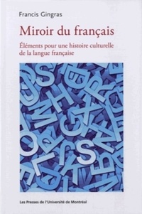 Francis Gingras - Miroir du français - Eléments pour une histoire culturelle de la langue française.