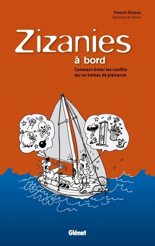 Francis Giniaux - Zizanies à bord - Comment éviter les conflits sur un bateau de plaisance.