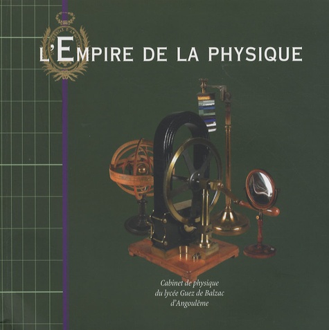 Francis Gires - L'Empire de la physique - Cabinet de physique du lycée Guez de Balzac d'Angoulême.