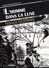 Francis Godwin - L'homme dans la lune.