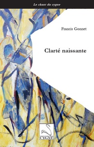 Francis Gonnet - Clarté naissante.