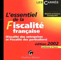 L'Essentiel De La Fiscalite Francaise (Fiscalite Des Entreprises Et Fiscalite Des Particuliers). Edition 2002