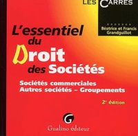Francis Grandguillot et Béatrice Grandguillot - L'Essentiel Du Droit Des Societes. 2eme Edition.