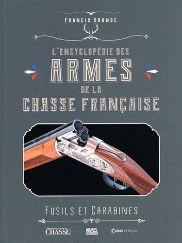 L'encyclopédie des armes de la chasse de Francis Grange - Beau