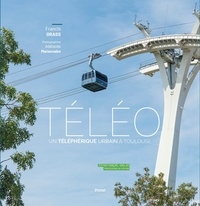 Francis Grass - Téléo - Un téléphérique urbain à Toulouse.