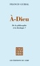 Francis Guibal et  GUIBAL FRANCIS - À-Dieu - De la philosophie à la théologie ?.