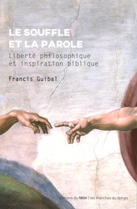 Francis Guibal - Le Souffle et la parole - Liberté philosophique et inspiration biblique.