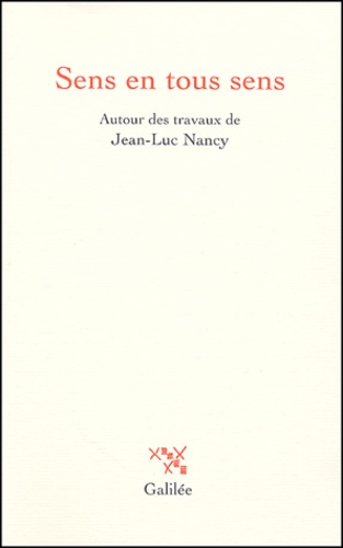 Francis Guibal et Jean-Clet Martin - Sens en tous sens - Autour des travaux de Jean-Luc Nancy.