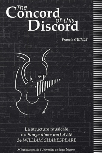 Francis Guinle - The Concord of this Discord - La structure musicale du Songe d'une nuit d'été de William Shakespeare.