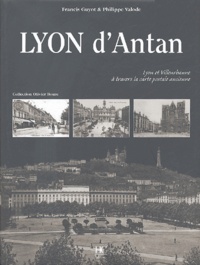 Francis Guyot et Philippe Valode - Lyon d'Antan - Lyon et Villeurbanne à travers la carte postale ancienne.