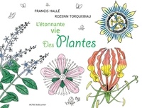 Francis Hallé et Rozenn Torquebiau - L'étonnante vie des plantes.