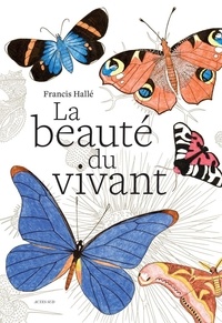 Francis Hallé - La beauté du vivant.