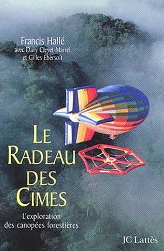 Le Radeau des Cimes. L'exploration des canopées forestières