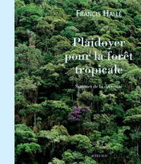 Francis Hallé - Plaidoyer pour la forêt tropicale - Sommet de la diversité.
