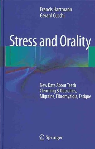 Francis Hartmann et Gérard Cucchi - Stress and Orality - New Data About Teeth Clenching & Outcomes, Migraine, Fibromyalgia, Fatigue.