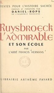Francis Hermans et  Daniel-Rops - Ruysbroeck l'admirable et son école.