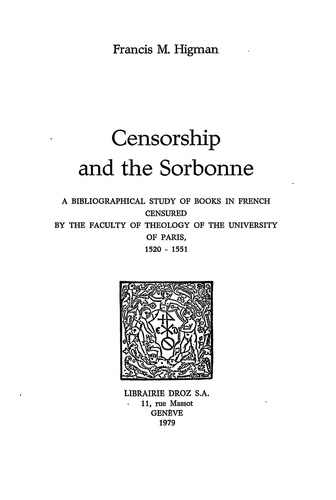 Censorship and the Sorbonne : a bibliographical study of books in french censured by the Faculty of Theology of the University of Paris, 1520-1551