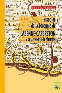 Histoire de la Baronnie de Labenne-Capbreton & de la vicomté de Marennes