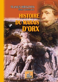 Francis Hirigoyen - Histoire du marais d'Orx.