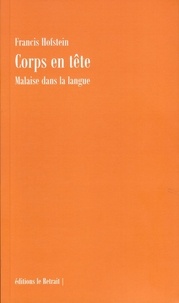 Francis Hofstein - Corps en tete - Malaise dans la langue.