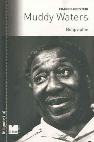 Francis Hofstein - Muddy Waters - Biographie.