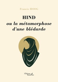 Francis Hoog - Hind ou la métamorphose d'une blédarde.