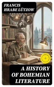 A History of Bohemian Literature (Annotated)