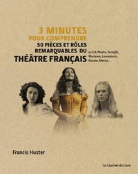 3 minutes pour comprendre 50 pièces et rôles remarquable du théatre français