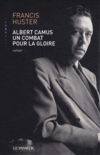 Francis Huster - Albert Camus, un combat pour la gloire.