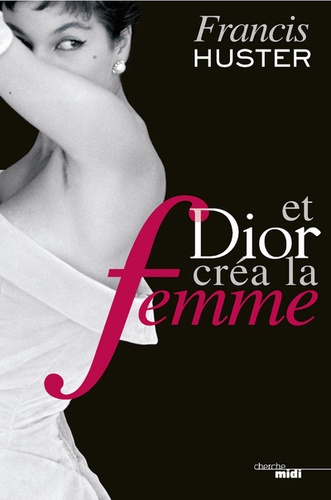 Et Dior créa la femme - Occasion