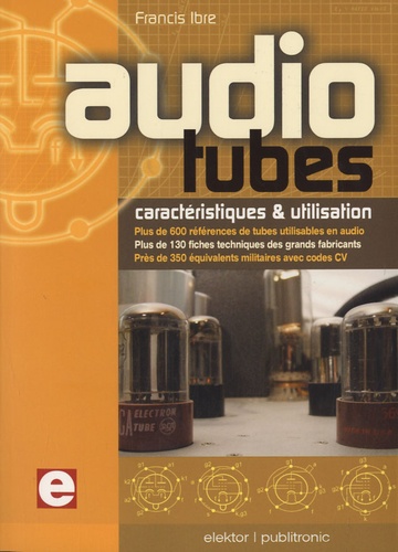 Francis Ibre - Audio Tubes, caractéristiques & utilisation.