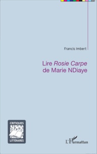 Francis Imbert - Lire Rosie Carpe de Marie NDiaye.