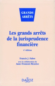 Francis-J Fabre - Les Grands Arrets De La Jurisprudence Financiere. 4eme Edition.