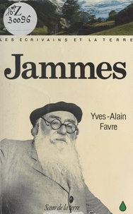 Francis Jammes et Yves-Alain Favre - Jammes et la terre.