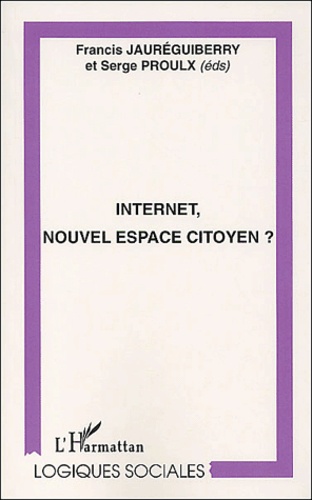 Francis Jauréguiberry et Serge Proulx - Internet, Nouvel Espace Citoyen ?.
