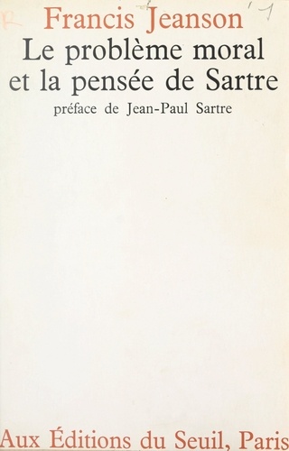 Le problème moral et la pensée de Sartre. suivi de Un quidam nommé Sartre, 1965