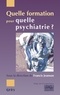 Francis Jeanson et Nicole Rumeau - Quelle formation pour quelle psychiatrie ? - Vingt ans d'espérience de la Sofor.
