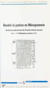 Francis Joannès - Rendre la justice en Mésopotamie.