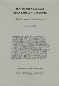 Francis Joannès - Textes économiques de la Babylonie récente - Etude des textes de TBER, cahier n°6.