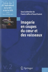 Francis Joffre et Pascal Guéret - Imagerie en coupes du coeur et des vaisseaux.