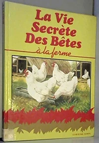 La vie secrète des bêtes à la ferme