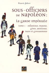 Sous-officiers de Napoléon : la garde impériale