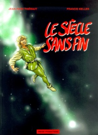 Francis Keller et Jean-Marc Thiebaut - Le Siecle Sans Fin.
