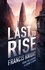Last to Rise. Book 3 of the Rojan Dizon Novels