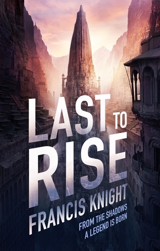 Last to Rise. Book 3 of the Rojan Dizon Novels