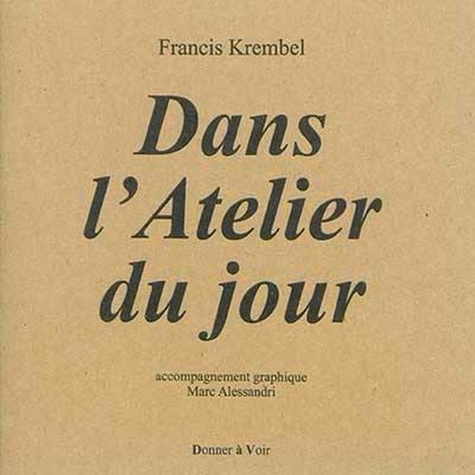 Francis Krembel - Dans l'atelier du jour.